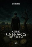 Onde Os Bravos Se Calam (eBook, ePUB)