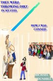 They Were Throwing Dirt In My Eyes How I was conned (eBook, ePUB)