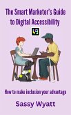The Smart Marketer's Guide to Digital Accessibility (eBook, ePUB) The Smart Marketer's Guide to Digital Accessibility (eBook, ePUB)