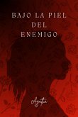 Bajo La Piel Del Enemigo (eBook, ePUB)