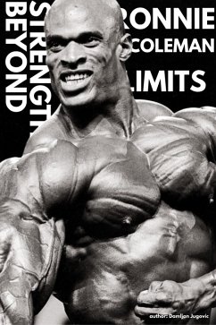 Ronnie Coleman - Strength Beyond Limits (eBook, ePUB) - Jugovic, Damljan