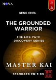 Geng Chen - The Grounded Warrior (Life Path Discovery Series (Standard Edition)) (eBook, ePUB) Geng Chen - The Grounded Warrior (Life Path Discovery Series (Standard Edition)) (eBook, ePUB)