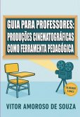 Guia Para Professores: Produções Cinematográficas Como Ferramenta Pedagógica (eBook, ePUB)