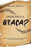Onde Está A Graça? (eBook, ePUB)