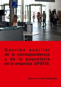 Gestión Auxiliar De La Correspondencia Y Paquetería En La Empresa. Uf0518. (eBook, ePUB) - Mateos, Machado; Sánchez, Rodríguez