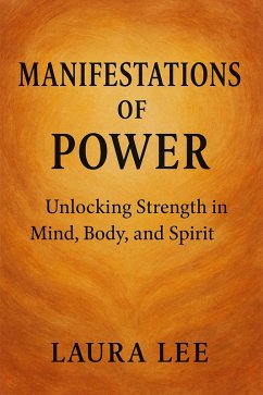 Manifestations of Power (eBook, ePUB) - Lee, Laura Manifestations of Power (eBook, ePUB) - Lee, Laura