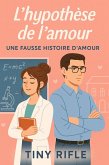 L'hypothèse de l'amour : une fausse histoire d'amour (eBook, ePUB)