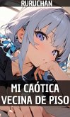 Mi Caótica Vecina de Piso (eBook, ePUB)