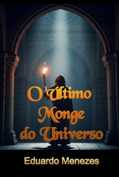 O Último Monge Do Universo (eBook, ePUB) - Menezes, Eduardo O Último Monge Do Universo (eBook, ePUB) - Menezes, Eduardo
