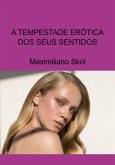 A Tempestade Erótica Dos Seus Sentidos (eBook, ePUB)