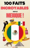100 Faits Incroyables sur le Mexique (eBook, ePUB)