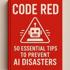 Code Red: 50 Essential Tips to Prevent AI Disasters (AI and the future, #2) (eBook, ePUB)