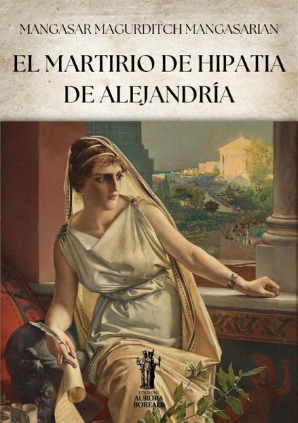 El Martirio de Hipatia de Alejandría (eBook, ePUB) El Martirio de Hipatia de Alejandría (eBook, ePUB)