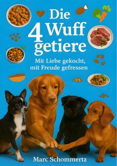 Cover Die 4 Wuffgetiere - Mit Liebe gekocht, mit Freude gefressen (eBook, ePUB)