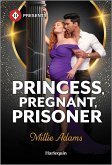 Princess, Pregnant, Prisoner (eBook, ePUB) Princess, Pregnant, Prisoner (eBook, ePUB)