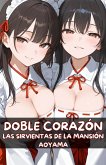 Doble Corazón: Las sirvientas de la mansión Aoyama (eBook, ePUB) Doble Corazón: Las sirvientas de la mansión Aoyama (eBook, ePUB)