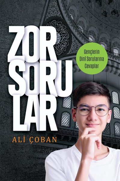 Zor Sorular Gençlerin Dinî Sorularina Cevaplar (eBook, ePUB) Zor Sorular Gençlerin Dinî Sorularina Cevaplar (eBook, ePUB)