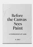 Before the Canvas Sees Paint (eBook, ePUB)