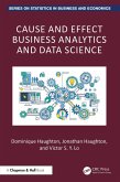 Cause and Effect Business Analytics and Data Science (eBook, PDF) Cause and Effect Business Analytics and Data Science (eBook, PDF)