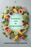 A Essência Real Do Emagrecimento (eBook, ePUB)