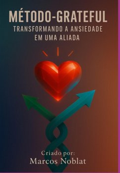 Método-grateful: Transformando A Ansiedade Em Uma Aliada (eBook, ePUB) Cover Método-grateful: Transformando A Ansiedade Em Uma Aliada (eBook, ePUB)