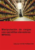 Manipulación De Cargas Con Carretillas Elevadoras. Mf0432. (eBook, ePUB)
