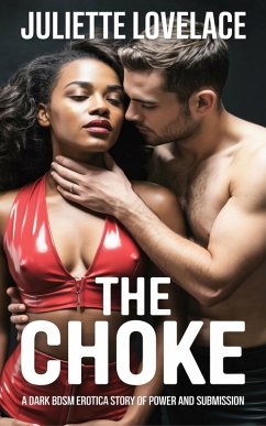 Cover The Choke: A Dark BDSM Erotica Story of Power and Submission (eBook, ePUB)