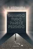 A Jornada: Quando Tudo Parece Perdido (eBook, ePUB)