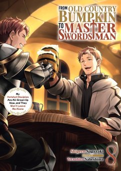 From Old Country Bumpkin to Master Swordsman: My Hotshot Disciples Are All Grown Up Now, and They Won't Leave Me Alone Volume 8 (eBook, ePUB) - Sagazaki, Shigeru