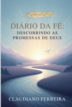 Diário Da Fé: (eBook, ePUB) - Ferreira, Claudiano