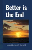 Better is the End (eBook, ePUB) Better is the End (eBook, ePUB)