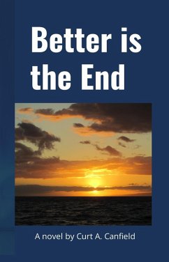 Better is the End (eBook, ePUB) - Canfield, Curt A.
