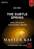 Gui Wei - The Subtle Spring (Life Path Discovery Series (Standard Edition)) (eBook, ePUB) Gui Wei - The Subtle Spring (Life Path Discovery Series (Standard Edition)) (eBook, ePUB)