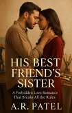 His Best Friend's Sister: A Forbidden Love Romance That Breaks All the Rules (eBook, ePUB) His Best Friend's Sister: A Forbidden Love Romance That Breaks All the Rules (eBook, ePUB)