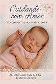 Cuidando Com Amor: Guia Completo Para Pais, Colecionadores E Amantes De Bebês Reborn (eBook, ePUB)
