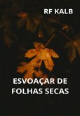 Esvoaçar De Folhas Secas (eBook, ePUB) Esvoaçar De Folhas Secas (eBook, ePUB)