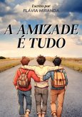 A Amizade É Tudo (eBook, ePUB)