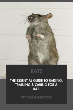 Cover Rats: The Essential Guide to Raising, Training & Caring for A Rat. (eBook, ePUB)