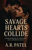 Savage Hearts Collide: A Dark Romance of Vengeance, Lust, and Bound Souls (eBook, ePUB) Savage Hearts Collide: A Dark Romance of Vengeance, Lust, and Bound Souls (eBook, ePUB)