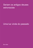 Seriam Os Antigos Deuses Astronautas (eBook, ePUB)