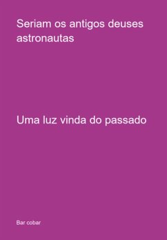 Seriam Os Antigos Deuses Astronautas (eBook, ePUB) Cover Seriam Os Antigos Deuses Astronautas (eBook, ePUB)