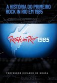 A História Do Primeiro Rock In Rio Em 1985 (eBook, ePUB)