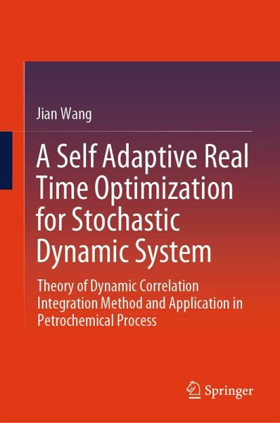 A Self Adaptive Real Time Optimization for Stochastic Dynamic System (eBook, PDF) A Self Adaptive Real Time Optimization for Stochastic Dynamic System (eBook, PDF)
