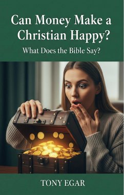 Cover Can Money make a Christian Happy: What does the Bible say? (eBook, ePUB)