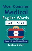 Most Common Medical English Words, Part 1 (A to F): Master 200 Essential Medical Terms (eBook, ePUB)