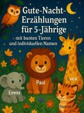 Gute-Nacht-Erzählungen für 5-Jährige - mit bunten Tieren und individuellen Namen (eBook, ePUB) Gute-Nacht-Erzählungen für 5-Jährige - mit bunten Tieren und individuellen Namen (eBook, ePUB)