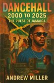 Dancehall: 2000 to 2025 - The Pulse of Jamaica (eBook, ePUB) Dancehall: 2000 to 2025 - The Pulse of Jamaica (eBook, ePUB)
