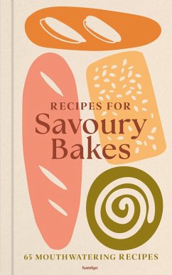 Recipes for Savoury Bakes (eBook, ePUB) - Hamlyn; Huntingdon, Francesca Recipes for Savoury Bakes (eBook, ePUB) - Hamlyn; Huntingdon, Francesca