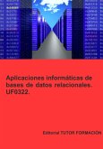 Aplicaciones Informáticas De Bases De Datos Relacionales. Uf0322. (eBook, ePUB)