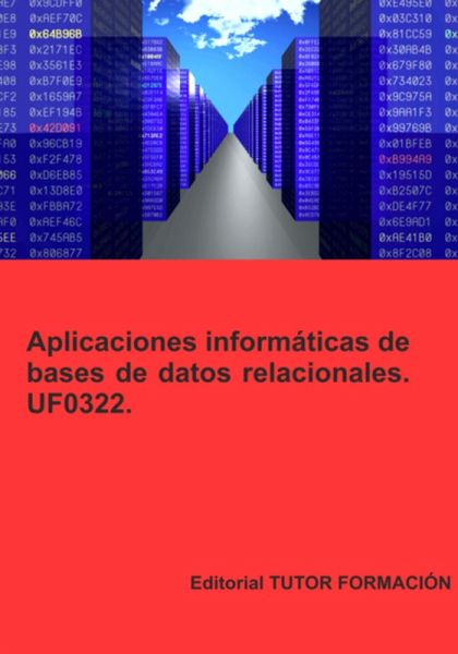 Aplicaciones Informáticas De Bases De Datos Relacionales. Uf0322. (eBook, ePUB) Aplicaciones Informáticas De Bases De Datos Relacionales. Uf0322. (eBook, ePUB)